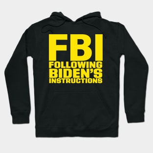 FBI Following Biden’s Instructions Hoodie